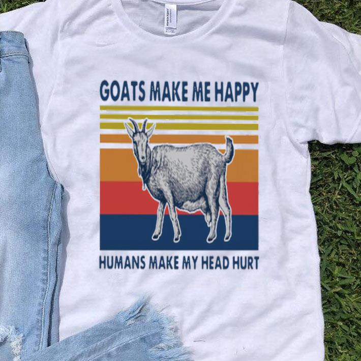 Goats Make Me Happy Humans Make My Head Hurt Shirt
