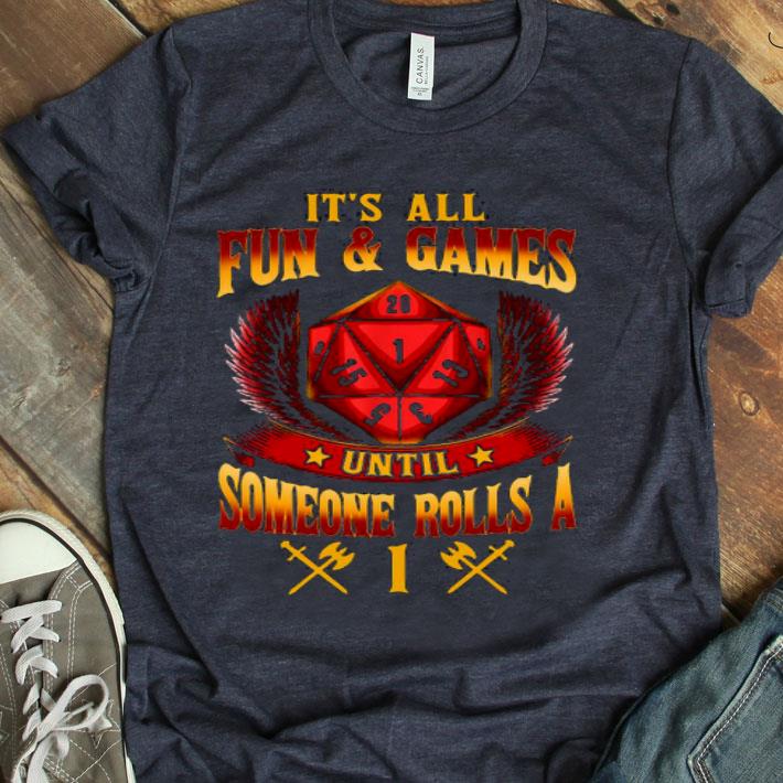 Dungeons And Dragons D20 It’s All Fun And Games Someone Rolls Shirt