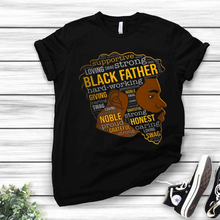 Supportive Loving Swag Strong Black Father Hard Working Shirt