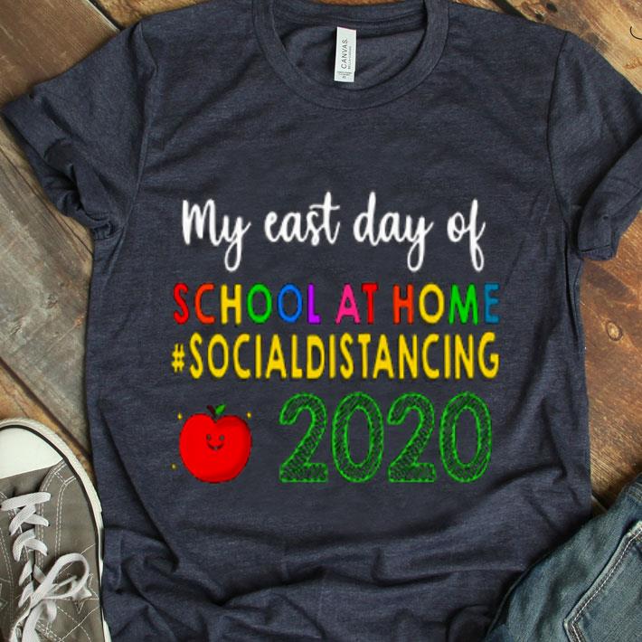 My East Day Of School At Home Social Distancing Shirt