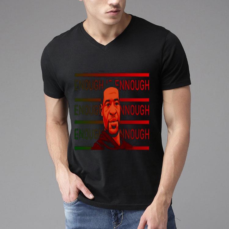 George Floyd Enough Is Enough Shirt