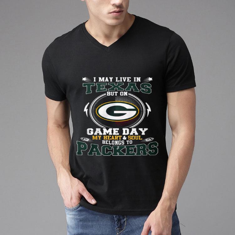 I May Live In Texas But On Game Day My Heart And Soul Belong To Packers Shirt