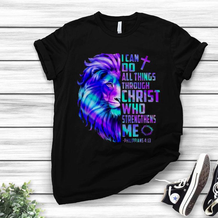 Lion King I Can Do All Things Through Christ Who Strengthens Me Shirt
