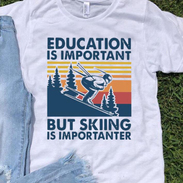 Education Is Important But Skiing Is Importanter Vintage Shirt