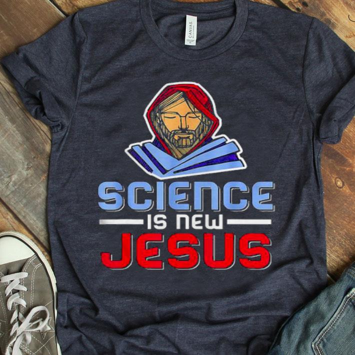 Science Is New Jesus Shirt