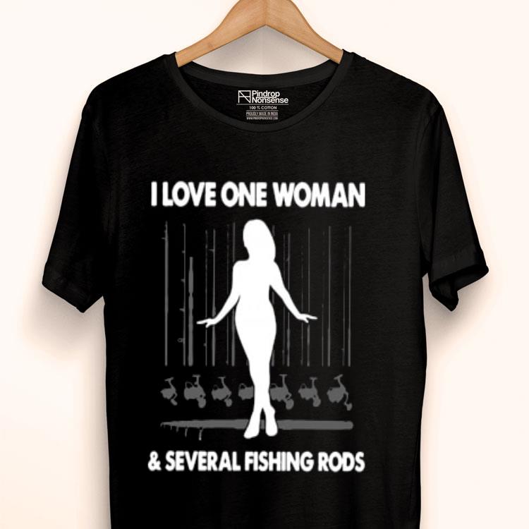 I Love One Woman And Several Fishing Rods Shirt