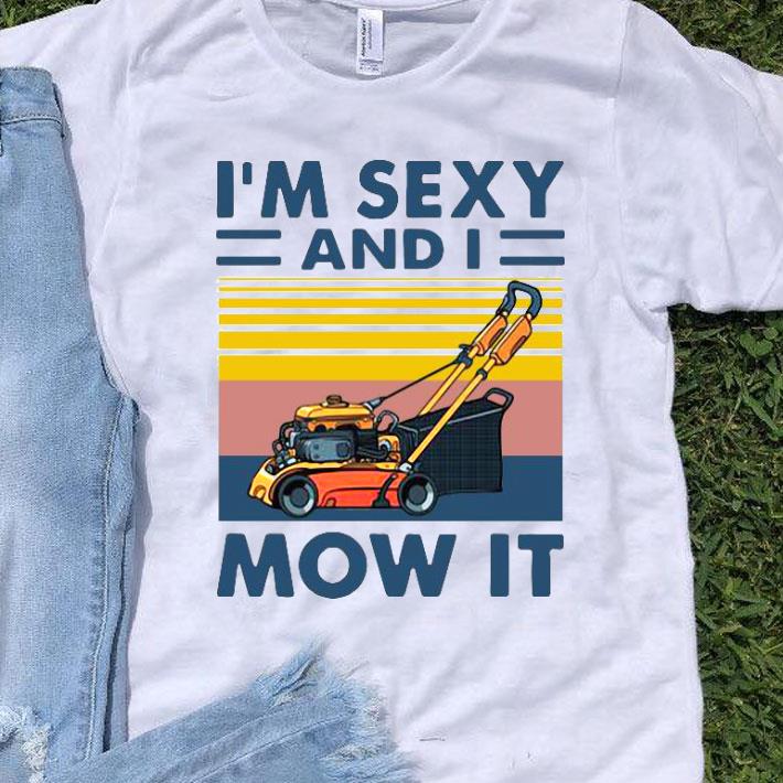 I’m Sexy And I Mow It Vintage Mower Shirt