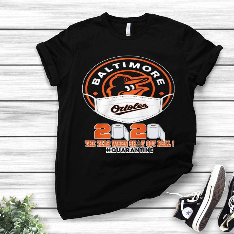 Baltimore Orioles The Year When Shit Got Real #Quarantined 2020 Shirt