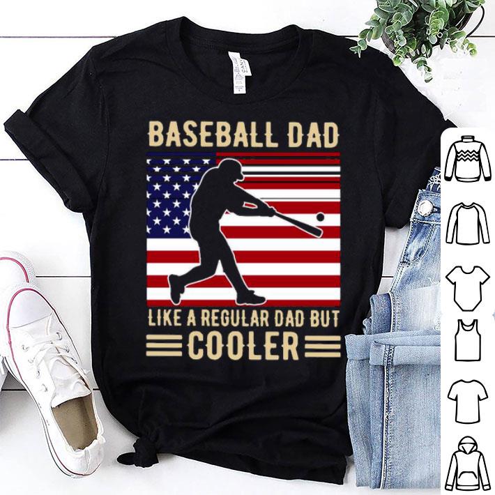 Baseball Dad Like A Regular Dad But Cooler American Flag Shirt
