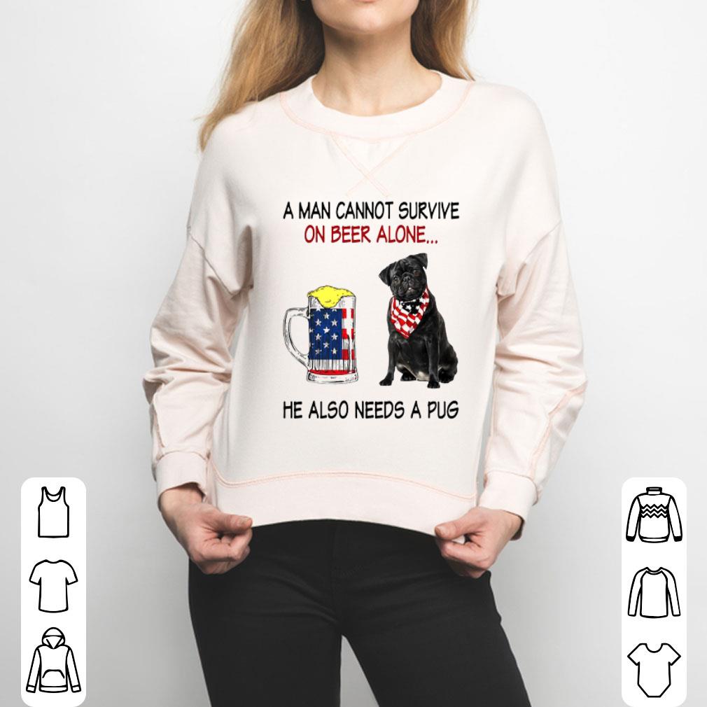 A Man Cannot Survive Alone He Need Beer And Pug Dog USA Flag Shirt