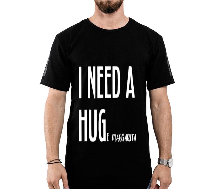 I Need A Huge Of Margarita Shirt
