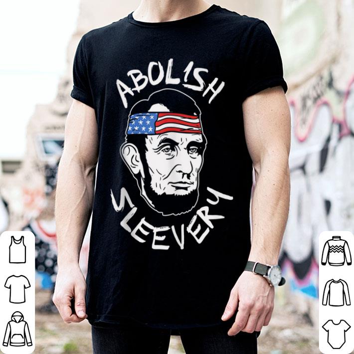 Abolish Sleevery Abraham Lincoln US 4th Of July Abe Drinkin Shirt