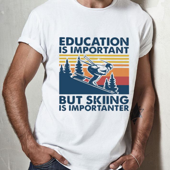 Education Is Important But Skiing Is Importanter Vintage Shirt