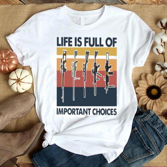 Guns Life Is Full Of Important Choices Vintage Shirt