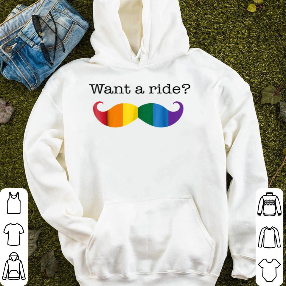 Want A Ride Gay Pride Mustache Gay Flag Shirt