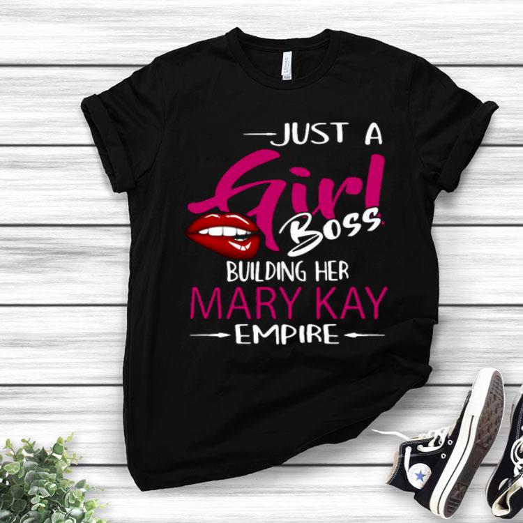 Just A Girl Boss Building Her Mary Kay Empire Shirt