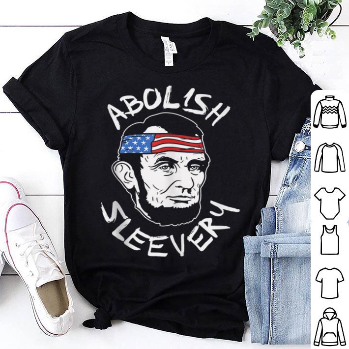 Abolish Sleevery Abraham Lincoln US 4th Of July Abe Drinkin Shirt