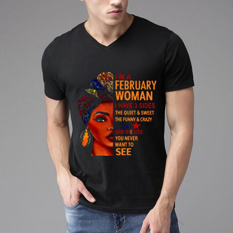 I’m A February Woman I Have 3 Sides The Quiet And Sweet The Funny And Crazy Shirt