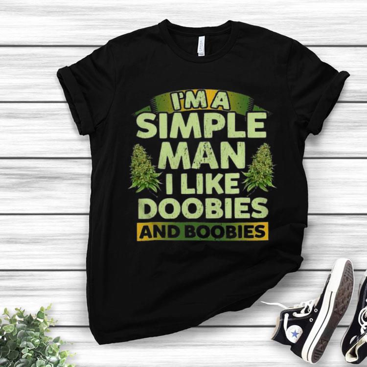 I’m A Simple Man I Like Doobies And Boobies Shirt