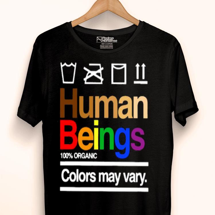 Human Beings 100′ Organic Colors May Vary Shirt