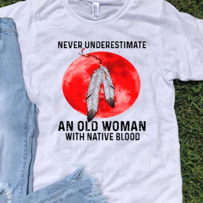 Never Underestimate An Old Woman With Native Blood Moon Shirt
