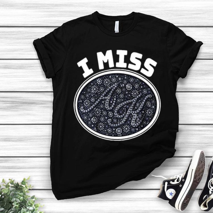 I Miss AK Shirt
