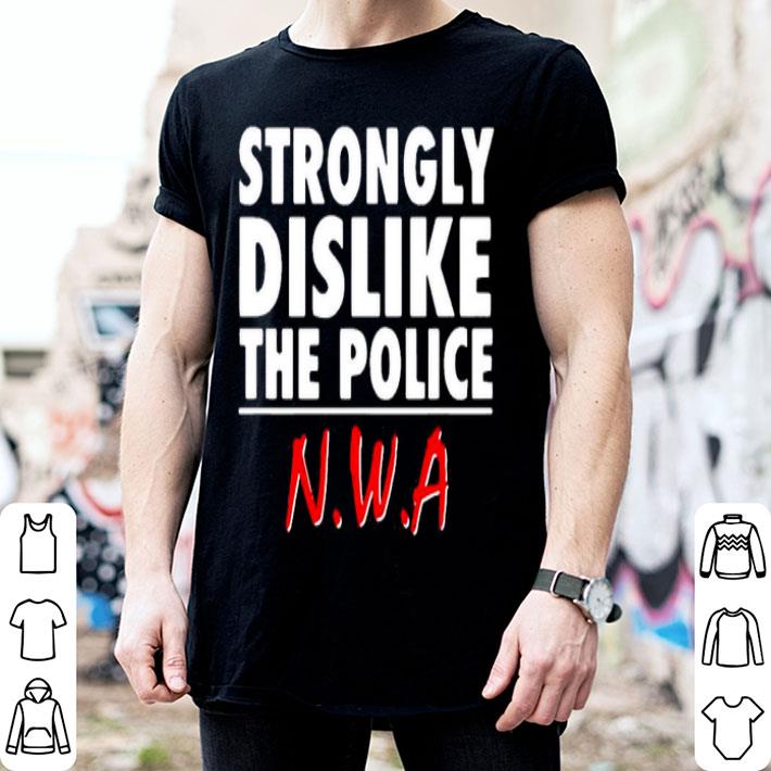 Strongly Dislike The Police Nwa Shirt