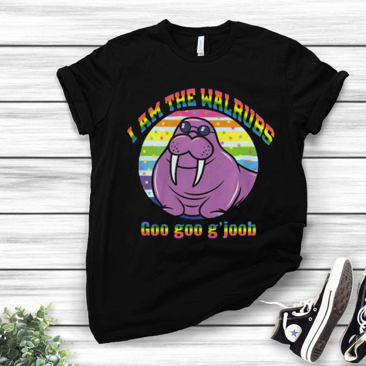 I Am The Walrus Goo Goo G’joob LGBT Shirt