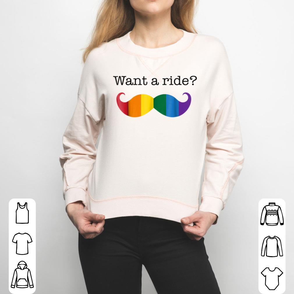 Want A Ride Gay Pride Mustache Gay Flag Shirt