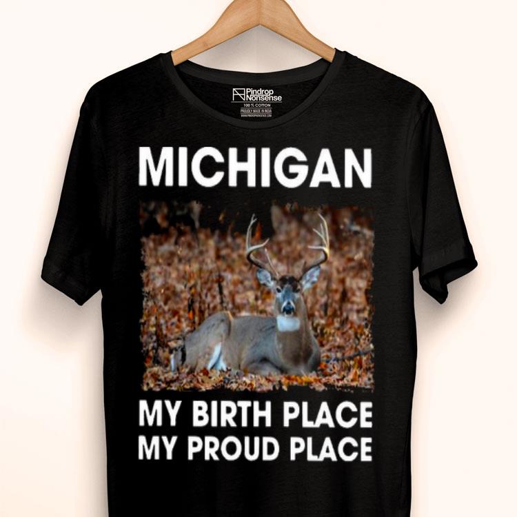 Michigan My Birth Place My Proud Place Shirt