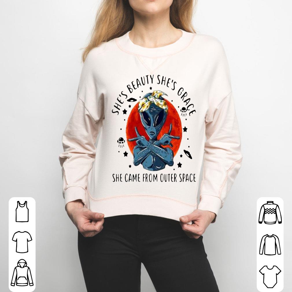 Alien She’s Beauty She’s Grace She Came From Outer Space Shirt