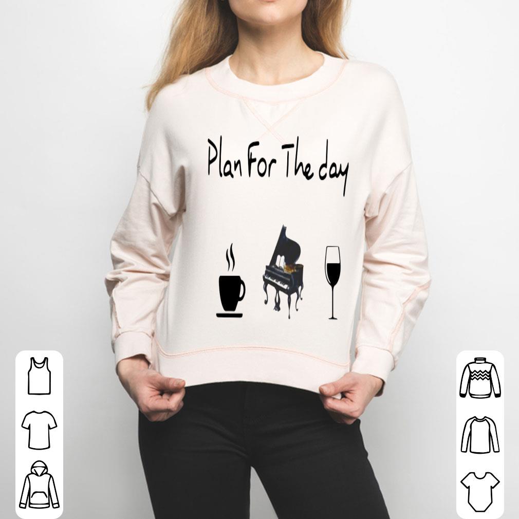 Plan For The Day Coffee Piano And Wine Shirt