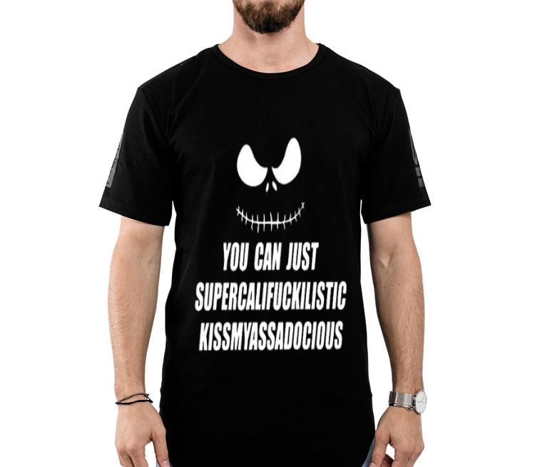 Jack Skellington You Can Just Supercalifragilistic Kissmyassadocious Shirt