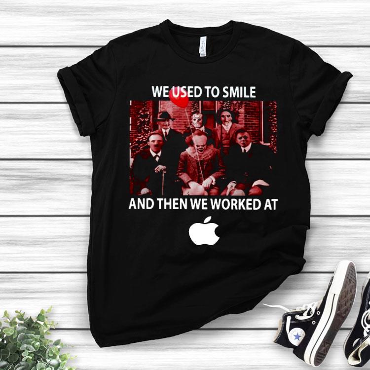 Horror Movie characters we used to smile and then we worked at Apple Shirt