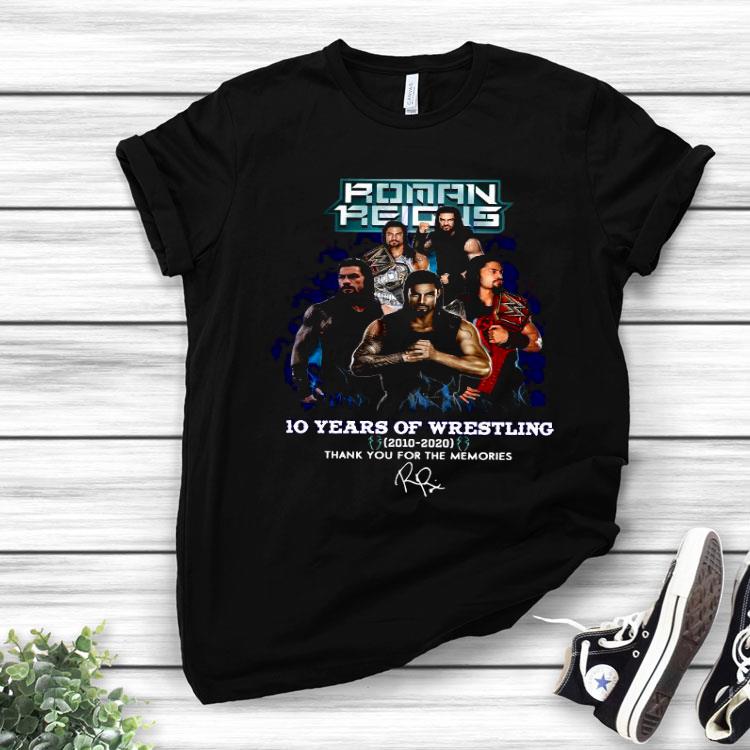 Roman Reigns 10 Years Of Wrestling 2010 2020 Thank You For The Memories Signature Shirt