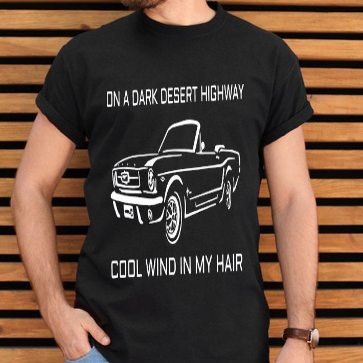 On A Dark Desert Highway Cool Wind In My Hair Shirt