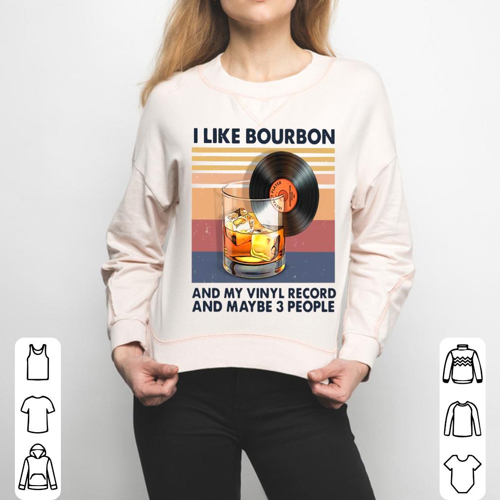 I Like Bourbon And My Vinyl Record And Maybe 3 People Vintage Shirt