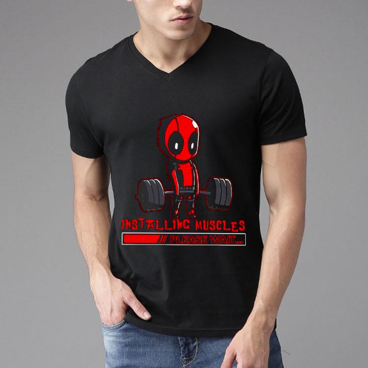 Deadpool Installing Muscles Please Wait Shirt