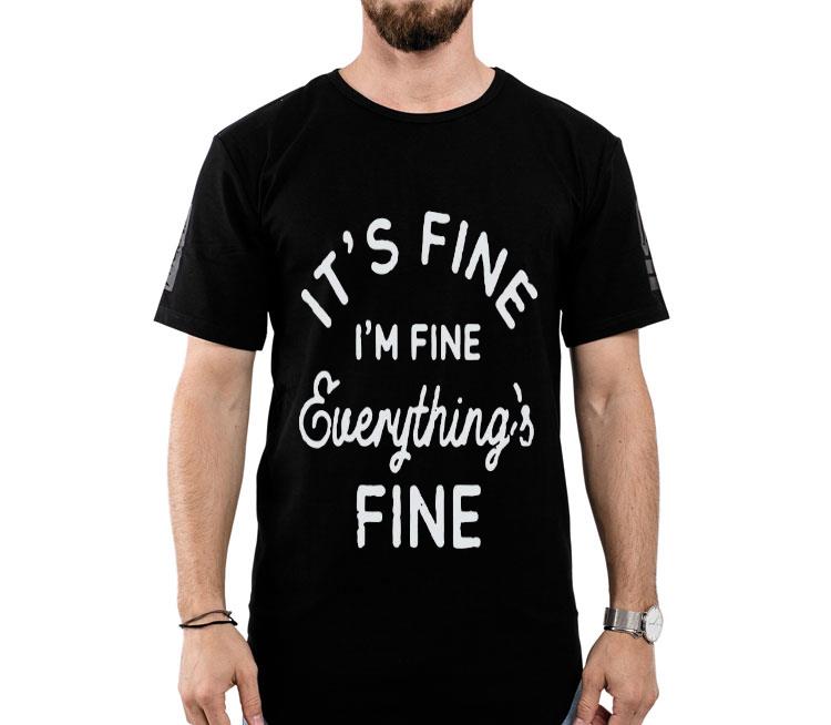 It’s Fine I’m Fine Everything’s Fine Shirt