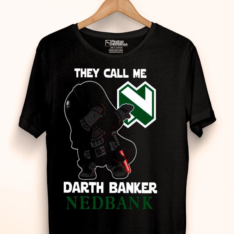 Star War Darth Vader They Call Me Darth Banker Nedbank Shirt