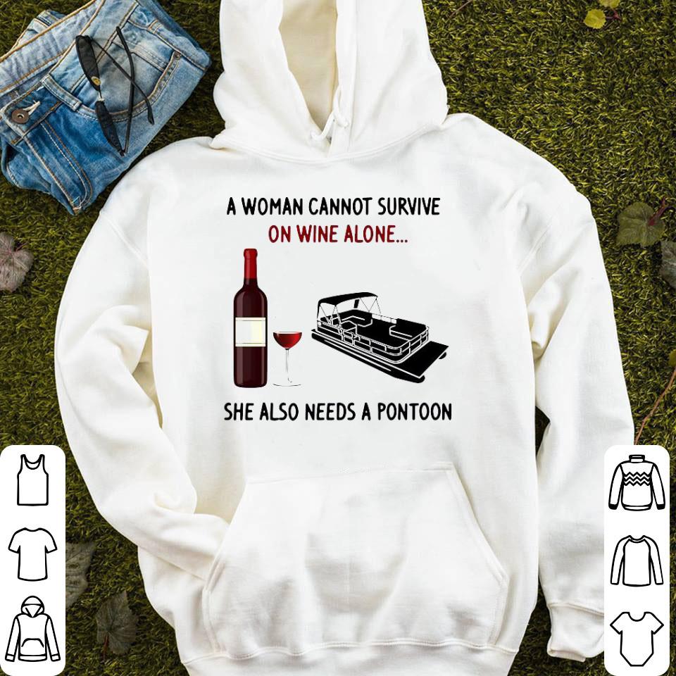 A Woman Cannot Survive On Wine Alone She Also Needs A Pontoon Shirt