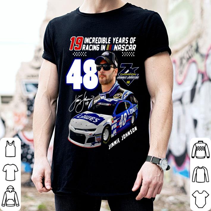 19 Incredible Years Of Racing In Nascar Jimmie Johnson 48 Shirt