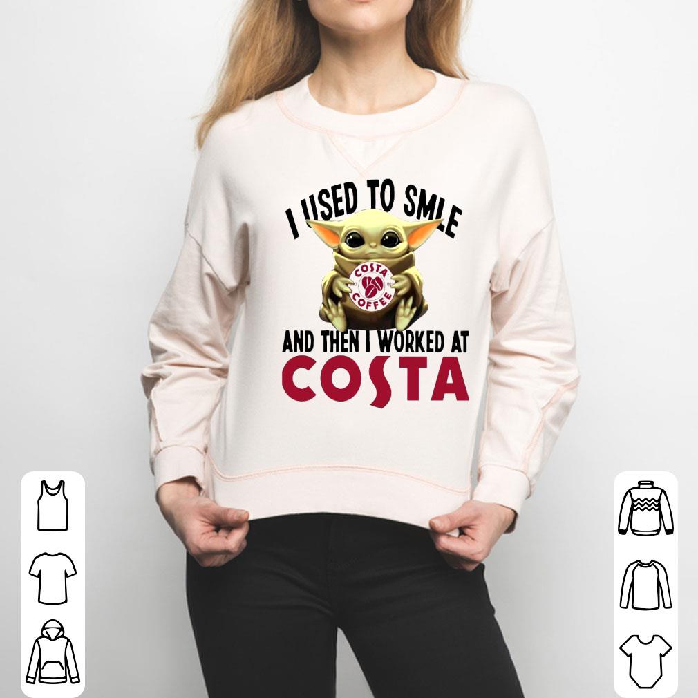 Baby Yoda I Used To Smile And The I Worked At Costa Shirt