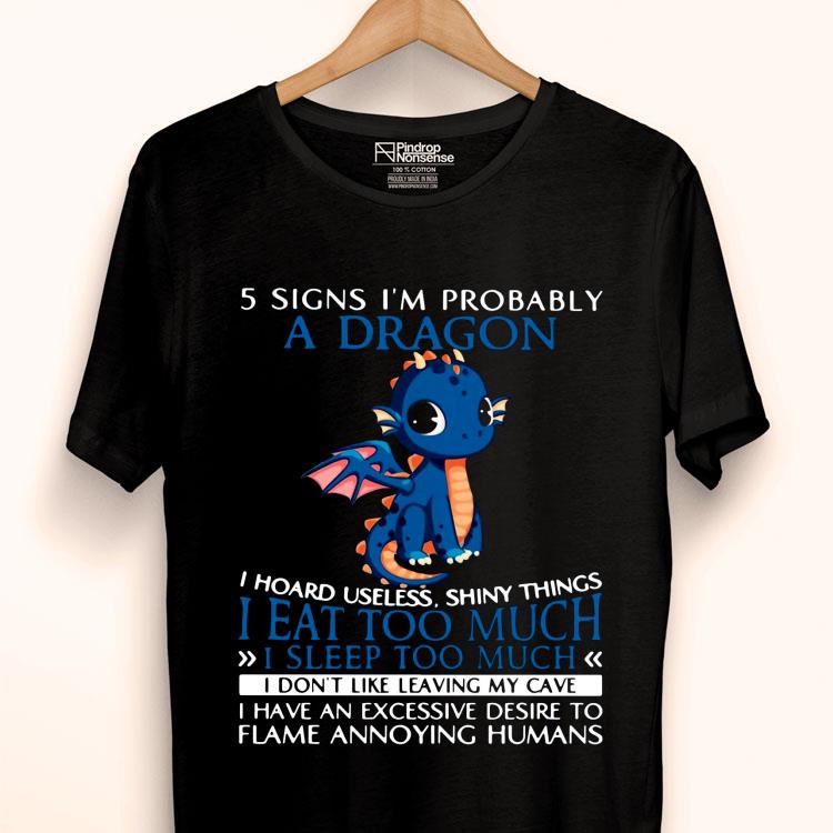 5 Signs I’m Probably A Dragon I Hoard Useless Shiny Things I Eat Too Much Shirt