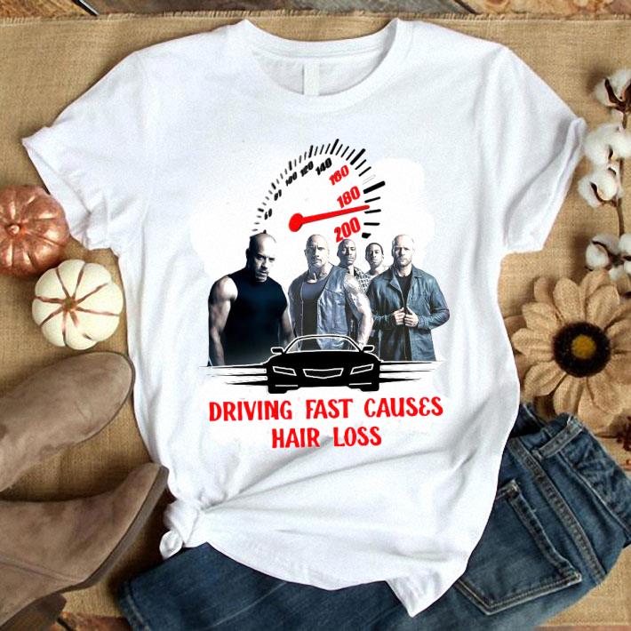 Fast And Furious Driving Fast Causes Hair Loss So Funny Shirt