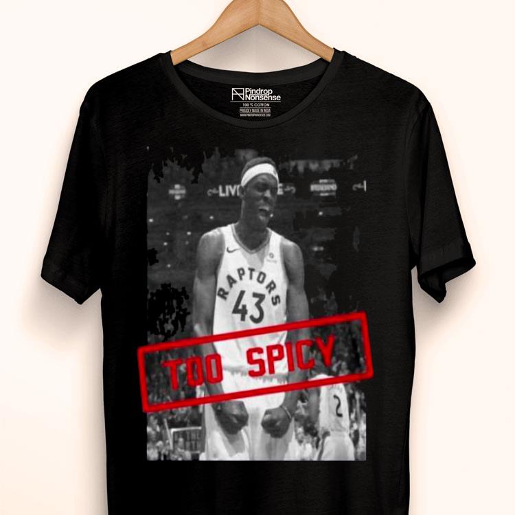 Pascal Siakam Too Spicy Graphic Shirt