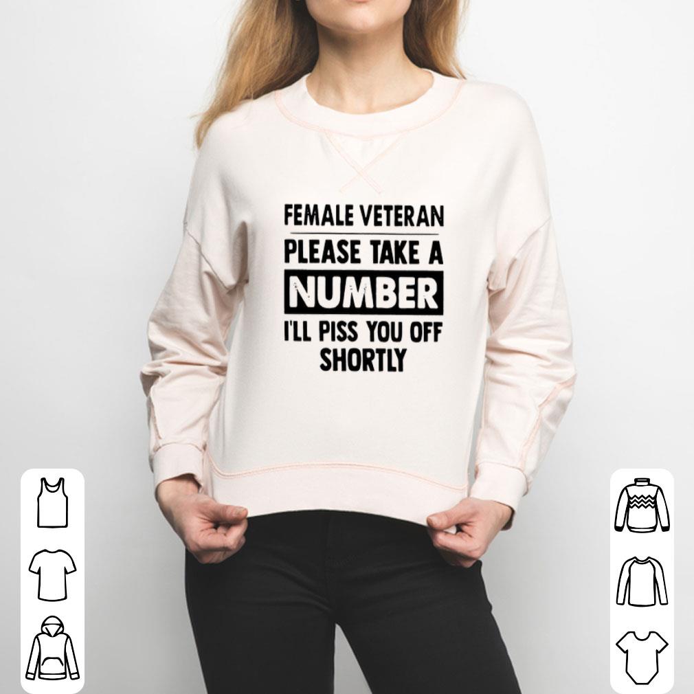 Female Veteran Please Take A Number I’ll Piss You Off Shortly Shirt