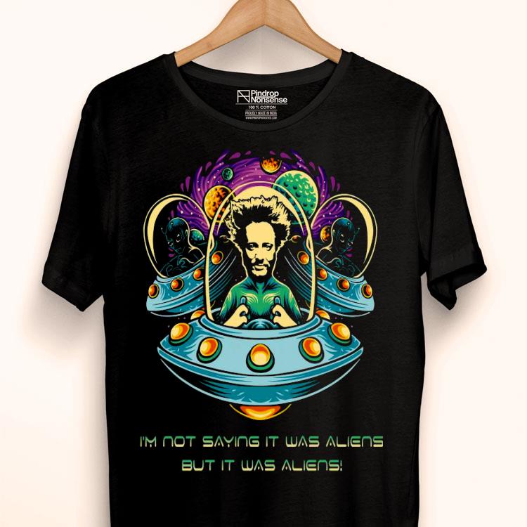 Giorgio A. Tsoukalos I’m Not Saying It Was Aliens But It Was Aliens Shirt