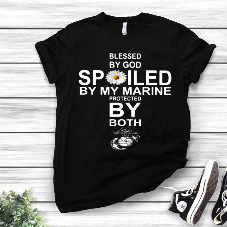 Blessed By God Spoiled By My Marine Protected By Both Shirt