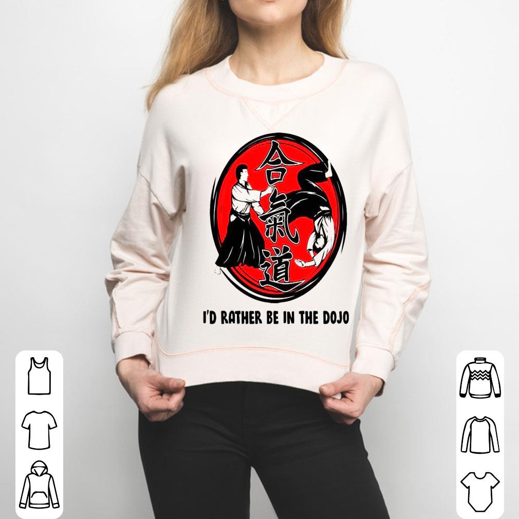 Aikido I’d Rather Be In The Dojo Shirt